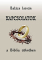 Kapcsolatok a Biblia tükrében - Balázs István
